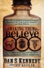 Image for Making Them Believe : How One of America&#39;s Legendary Rogues Marketed &#39;&#39;The Goat Testicles Solution&#39;&#39; and Made Millions