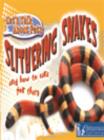 Image for Slithering snakes: and how to care for them