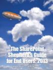 Image for The SharePoint Shepherd&#39;s Guide for End Users : 2013