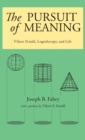 Image for The Pursuit of Meaning : Viktor Frankl, Logotherapy, and Life