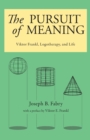 Image for The Pursuit of Meaning : Viktor Frankl, Logotherapy, and Life