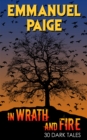 Image for In Wrath and Fire: 30 Dark Tales