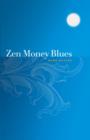 Image for Zen Money Blues: The Alt-Money Book: Where the Psychology of Money Gets Fun