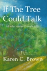 Image for If The Tree Could Talk (Oh What Stories It Would Tell)
