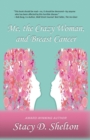 Image for Me, the Crazy Woman, and Breast Cancer