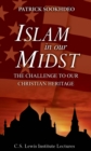 Image for Islam in Our Midst : The Challenge to Our Christian Heritage