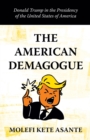 Image for The American Demagogue : Donald Trump in the Presidency of the United States of America
