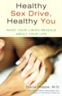 Image for Healthy sex drive, healthy you  : what your libido reveals about your life