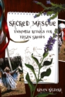 Image for Sacred Masque : Ensemble Rituals for Pagan Groups