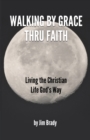 Image for Walking by Grace thru Faith
