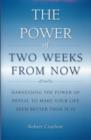 Image for Power of Two Weeks from Now: Harnessing the Power of Denial to Make Your Life Seem Better Than It Is