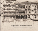 Image for Reflections &amp; undercurrents  : Ernest Roth and printmaking in Venice, 1900-1940