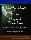 Image for Thirty Days to Hope &amp; Freedom from Sexual Addiction : The Essential Guide for Beginning Recovery &amp; Preventing Relapse
