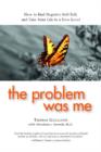 Image for The Problem Was Me : How to End Negative Self-Talk and Take Your Life to a New Level