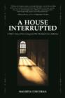 Image for A House Interrupted : A Wife&#39;s Story of Recovering from Her Husband&#39;s Sex Addiction