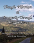 Image for Thought Vibration &amp; Prosperity Through Thought Force - The Collected &quot;New Thought&quot; Wisdom of William Walker Atkinson and Bruce MacLelland