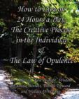 Image for How to Live on 24 Hours a Day, The Creative Process in the Individual &amp; The Law of Opulence