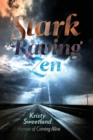 Image for Stark Raving Zen : A Memoir of Coming Alive