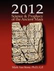 Image for 2012 Science and Prophecy of the Ancient Maya