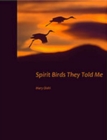 Image for Spirit Birds They Told Me