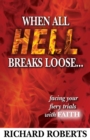 Image for When All Hell Breaks Loose... Facing Your Fiery Trials with Faith
