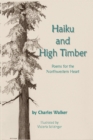 Image for Haiku and High Timber - Poems for the Northwestern Heart