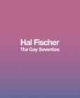 Image for Hal Fischer - the gay seventies