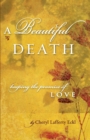 Image for A Beautiful Death : Keeping the Promise of Love