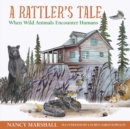 Image for A Rattler&#39;s Tale : When Wild Animals Encounter Humans