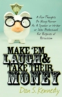 Image for Make &#39;Em Laugh &amp; Take Their Money: A Few Thoughts On Using Humor As A Speaker or Writer or Sales Professional For Purposes of Persuasion