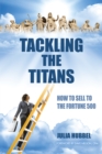 Image for Tackling the Titans: How to Sell to the Fortune 500