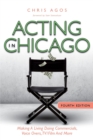 Image for Acting In Chicago, 4th Ed : Making A Living Doing Commercials, Voice Over, TV/Film And More