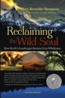 Image for Reclaiming the Wild Soul: How Earth&#39;s Landscapes Restore Us to Wholeness
