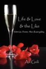 Image for Life &amp; Love &amp; the Like : Stories From the Everyday