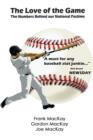Image for The Love of the Game : The Numbers Behind Our National Pastime
