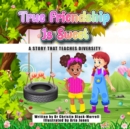 Image for True Friendship is Sweet : A story that teaches diversity