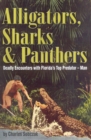 Image for Alligators, Sharks &amp; Panthers: Deadly Encounters With Florida&#39;s Top Predator-man