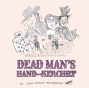 Image for Dead Man&#39;s Hand-kerchief : Dealing with the Goodbye Family