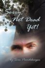 Image for Sorry, Not Dead Yet!
