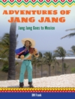 Image for Adventures of Jang Jang : Jang Jang Goes to Mexico