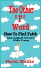 Image for The Other F Word : How To Find Faith And Laugh At Yourself While Trying