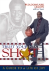 Image for Trust Your Next Shot: A Guide to a Life of Joy