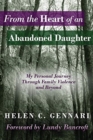 Image for From The Heart of An Abandoned Daughter : My Personal Journey Through Family Violence and Beyond