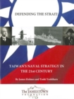 Image for Defending the Strait : Taiwan&#39;s Naval Strategy in the 21st Century