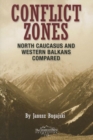 Image for Conflict Zones : North Caucasus and Western Balkans Compared