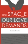 Image for The Space Our Love Demands