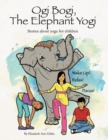 Image for Ogi Bogi, the elephant yogi  : stories about yoga for children