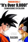 Image for Dragon Ball Z &#39;It&#39;s Over 9,000!&#39; Cosmovisiones en Colision