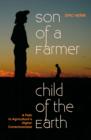 Image for Son of a Farmer, Child of the Earth: A Path to Agriculture&#39;s Higher Consciousness