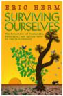 Image for Surviving ourselves: the evolution of community, education and agriculture in the 21st century